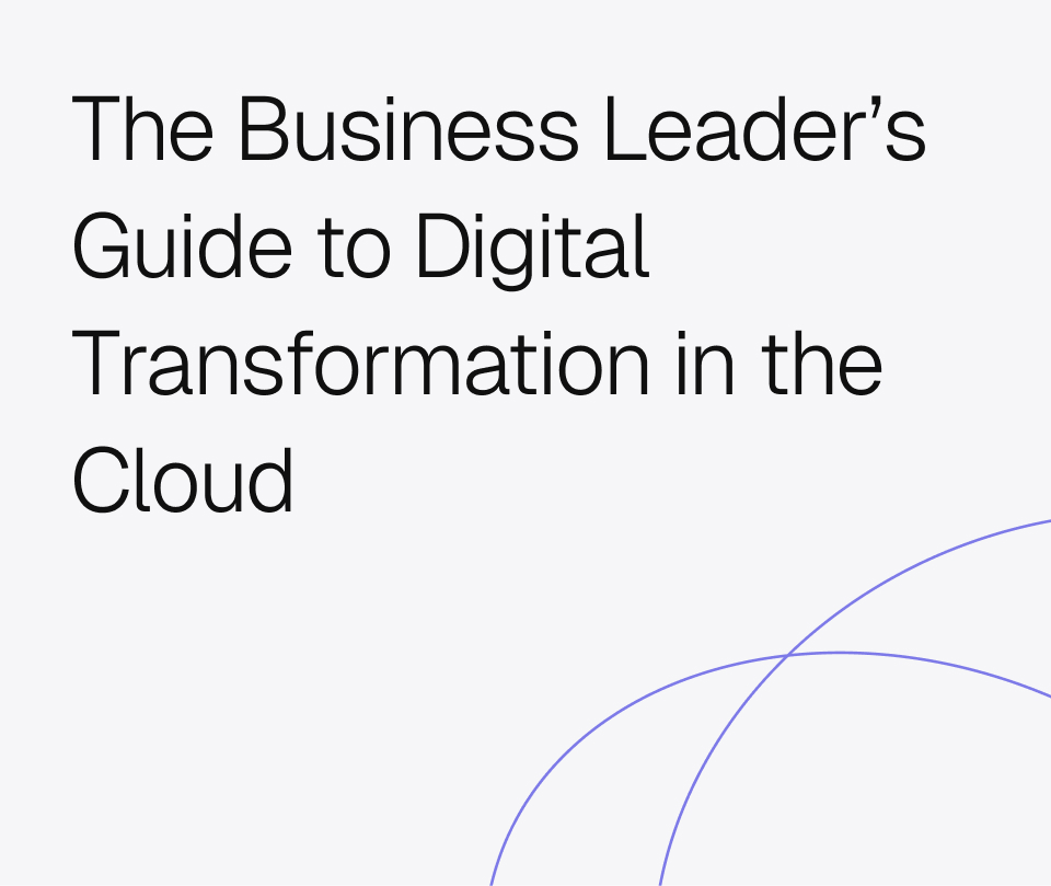 The Business Leader's Guide to Digital Transformation in the Cloud